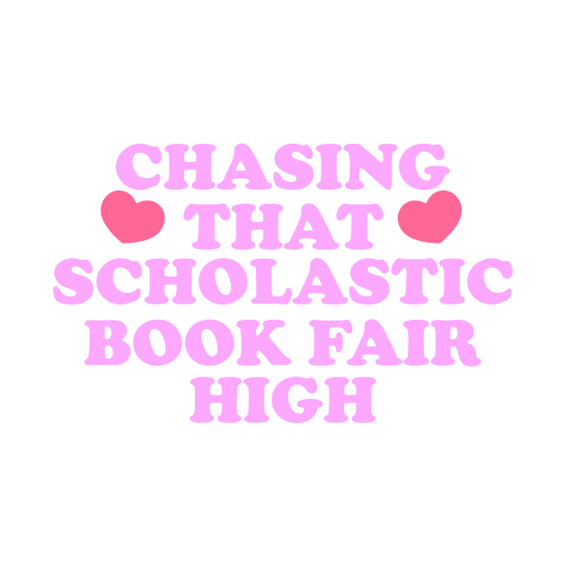 Chasing That Scholastic Book Fair High Sweatshirt, Book Fair, Book Lover Sweatshirt, Bookish Crewneck, Retro 2000s Y2K Fashion by Y2KSZN