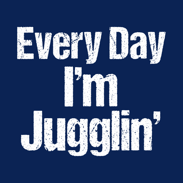 Every Day I'm Juggling by epiclovedesigns