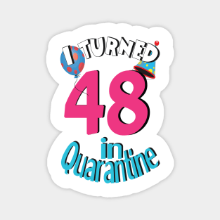 I turned 48 in quarantined Magnet