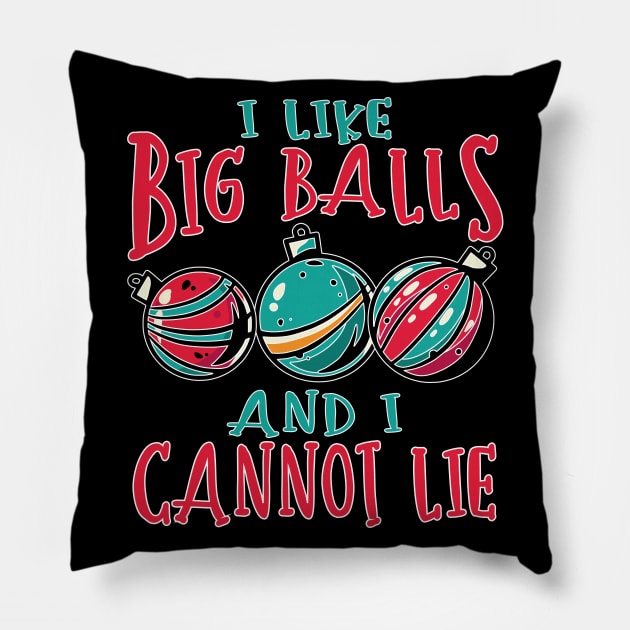 I Like Big Balls and I Cannot Lie Funny Christmas Decorating Design Pillow by FilsonDesigns