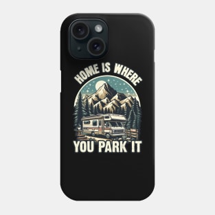 Home is Where you Park It - Camping RV Phone Case