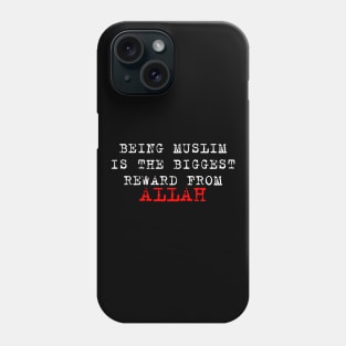 BEING MUSLIM IS THE BIGGEST REWARD FROM ALLAH Phone Case