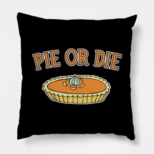 Pie or Die Thanksgiving Pillow