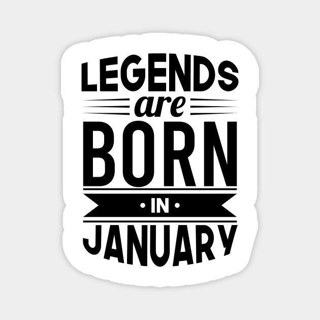 Legends Are Born In January - Gift Idea Magnet by Fluen