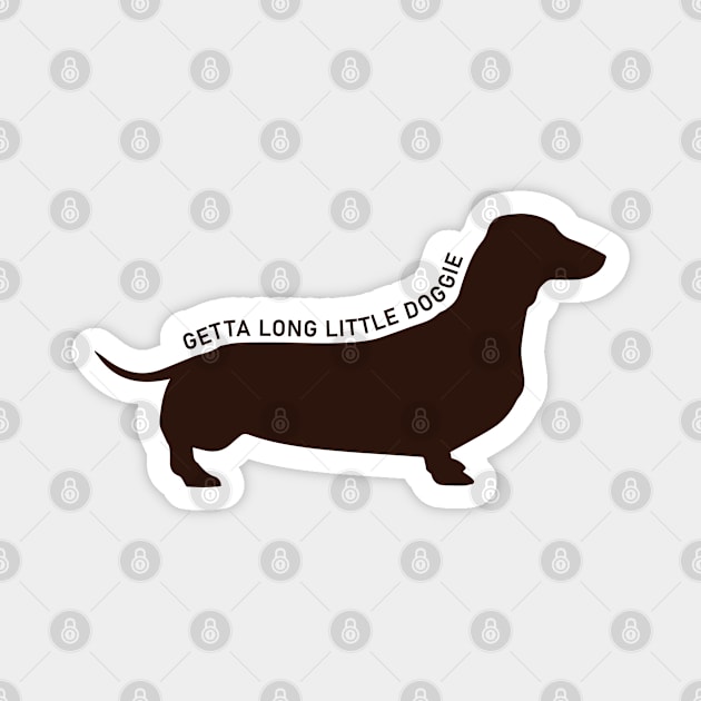 Getta Long Little Doggie Magnet by ARI-ADS, LLC