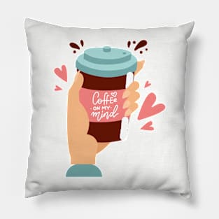 Coffee is on my mind. Coffee lover gift idea. Pillow