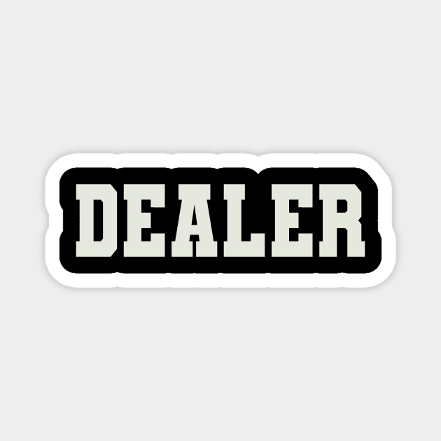 Dealer Word Magnet by Shirts with Words & Stuff