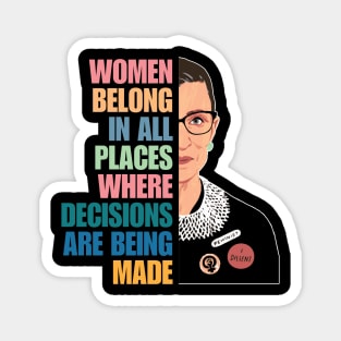 Women Belong In All Places Where Decisions Are Being Made, Ruth Bader Ginsburg, RBG Quote Magnet