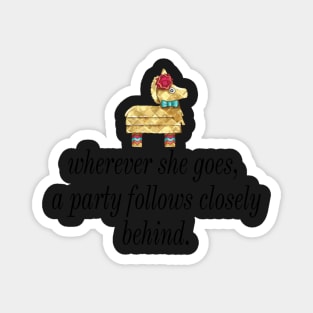 Wherever She Goes, a Party Follows Closely Behind Kate Spade Pinata Fun Chic Fashionable Magnet