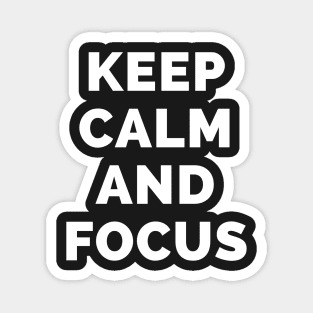 Keep Calm And Focus - Black And White Simple Font - Funny Meme Sarcastic Satire - Self Inspirational Quotes - Inspirational Quotes About Life and Struggles Magnet