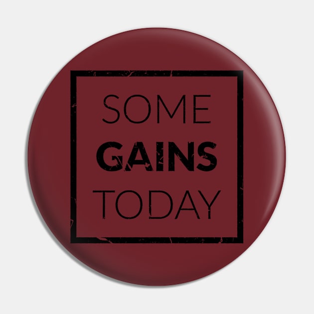 Some Gains Today-bodybuilding Quote Pin by DeDoodle