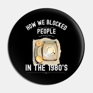 How we Blocked People in the 1980s Pin