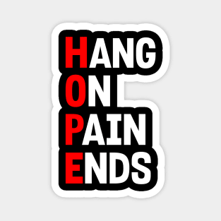 HOPE: HANG ON PAIN ENDS Magnet