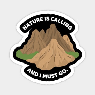 Nature Is Calling And I Must Go Funny Hiking Magnet