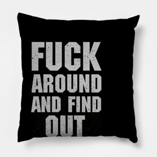 Fuck Around And Find Out Pillow