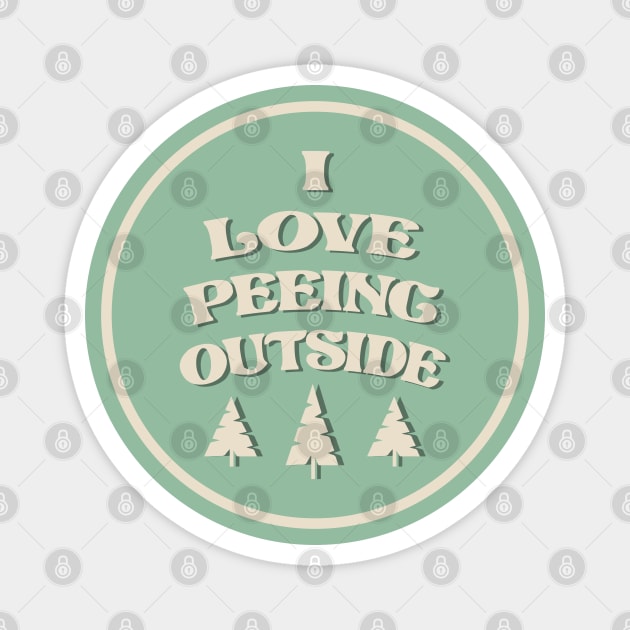 I Love Peeing Outside Magnet by Alexander Luminova