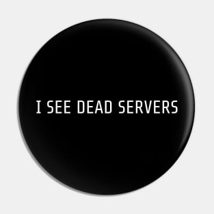 I see dead servers Pin