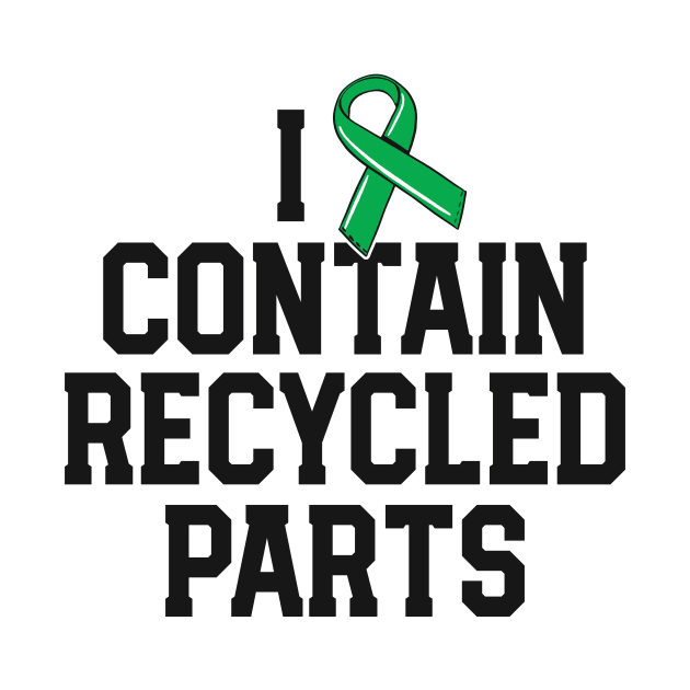 Kidney Transplant Survivor Gifts I Contain Recycled Parts by 14thFloorApparel