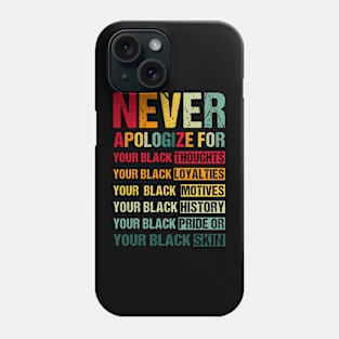 Black History Month never apologize for your blackness Phone Case