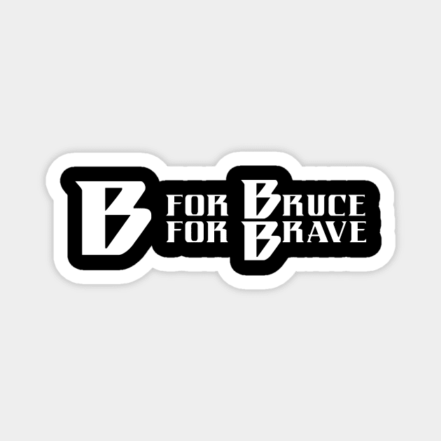 B is for Bruce, B is for Brave Magnet by TossedSweetTees