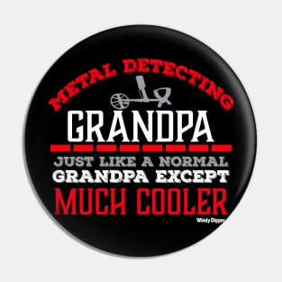 Metal Detecting Grandpa much like a normal grandpa except much cooler Pin