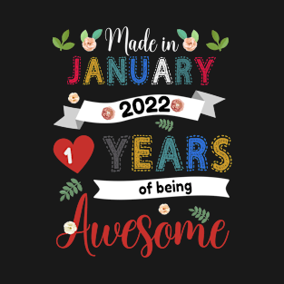 Made In January 2022 1 Years Of Being Awesome 1Th Birthday T-Shirt