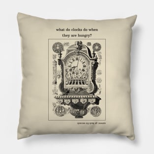 what do clocks do when they are hungry? Pillow