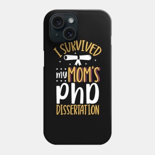 I survived my mom's PhD dissertation Phone Case