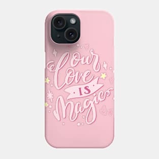 Our Love Is Magic Typography Phone Case