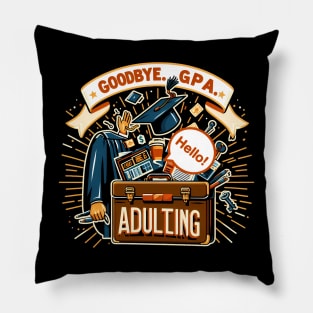 GOOD BYE GPA , HELLO ADULTING. - GRADUATION DAY QUOTES Pillow