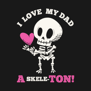 Cute Goth Father's Day - I love my Dad a skeleton T-Shirt