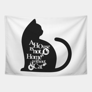 A house is not a home without a cat Black 2 Tapestry