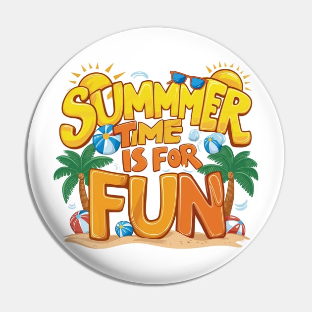 Summer Time Is For Fun Pin by Aldrvnd