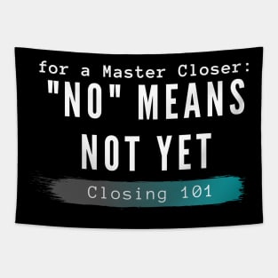 For a Closer, "no" means not yet Tapestry