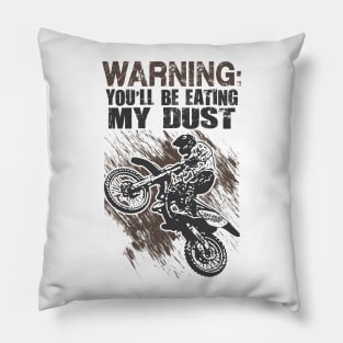 Warning You'll Be Eating My Dust Pillow