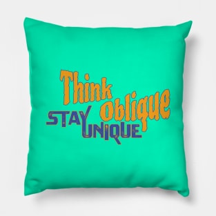 Think Oblique, Stay Unique ... motivational slogan Pillow