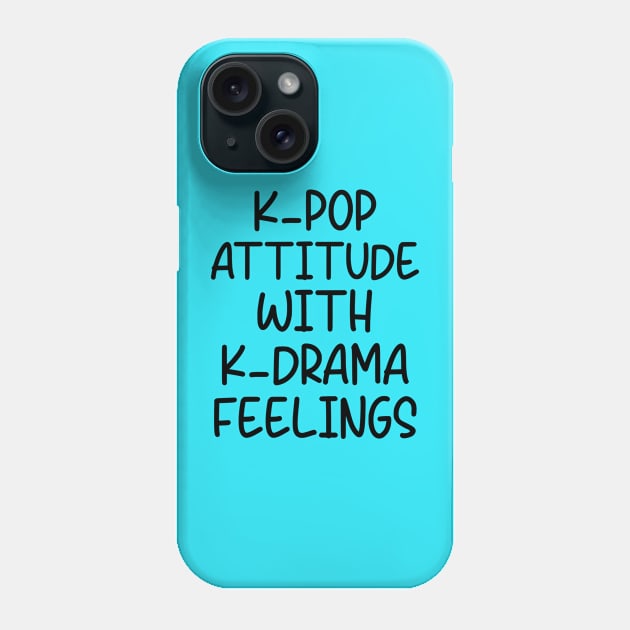 k-pop attitude with k-drama feelings Phone Case by hananeshopping