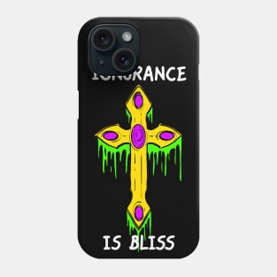 Ignorance Is Bliss Phone Case