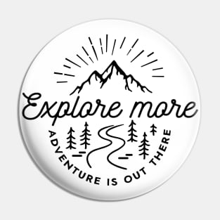 Explore more - adventure is out there Pin