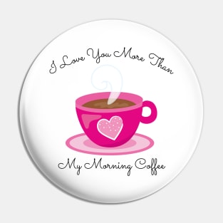 I Love You More Than My Morning Coffee. Funny Valentines Day Saying. Coffee Lover Quote. Pin