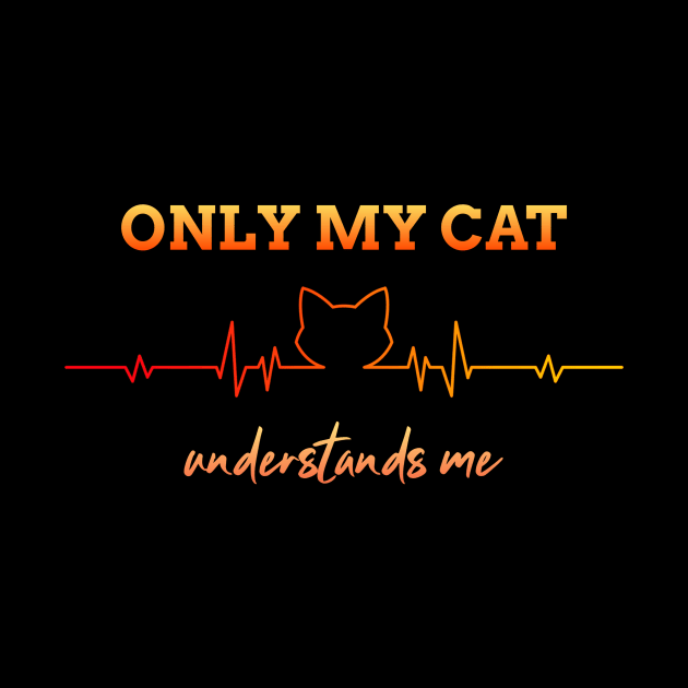 Only my cat understands me by Dogefellas