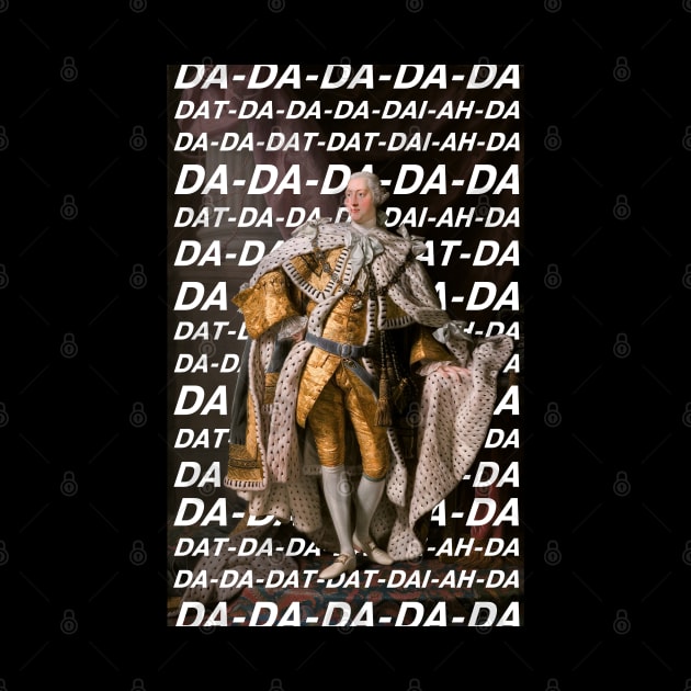 Hamilton: King George III DA DA DA DA DA (white text) by Ofeefee