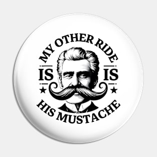 My Other Ride Is His Mustache Men Funny Mustache Quote Boys Pin