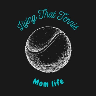 Mothers day , Living That Tennis Style, Sport Mom T-Shirt