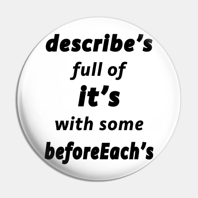 Describe's Full of It's (Black Text) Pin by JimLynch