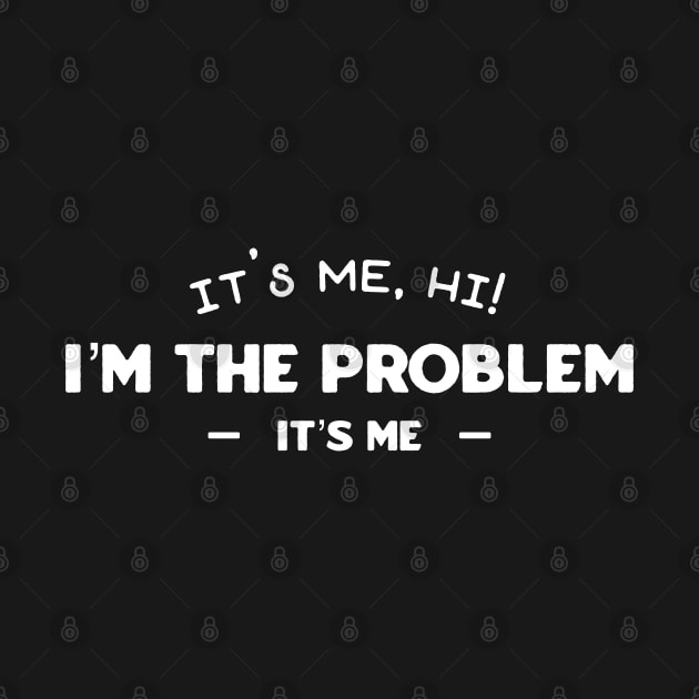 Its me hi im the problem its me by dentikanys