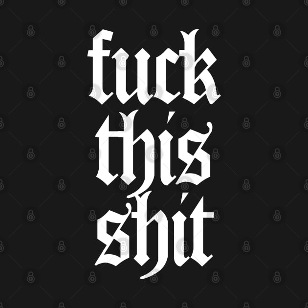 F*ck This Sh*t #4 Typographic Artwork by DankFutura