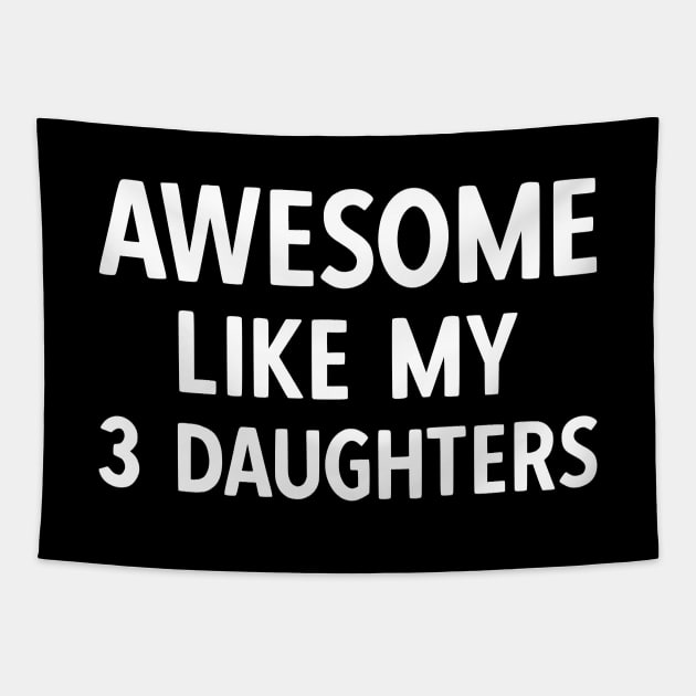 Awesome Like My 3 Daughters Tapestry by AmazingDesigns