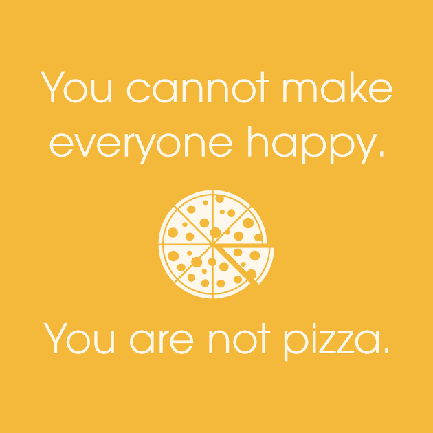 You are not pizza. by MellowGroove