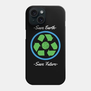 Save Earth Save Future Phone Case